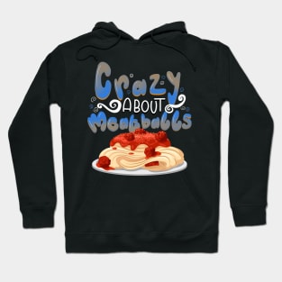 Crazy About Meatballs Hoodie